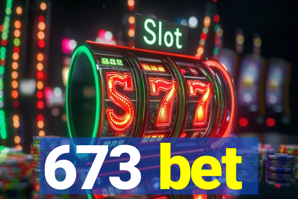 673 bet